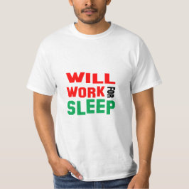 Grappig! Werk voor Slaap T-shirt