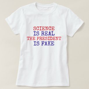 Grappig "Wetenschap is echt. De president is nep" T-shirt