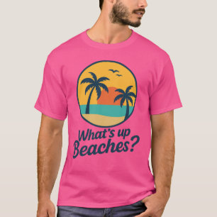 Grappig What's Up Beaches Grafisch T-shirt