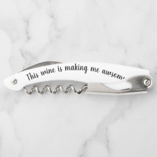 Grappig Wijn Gezegde maakt me Geweldige Kurkentrekker