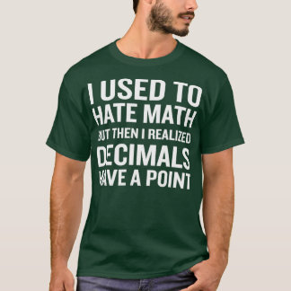 Grappig Wiskunde Humor Pun Decimals heeft een punt T-shirt