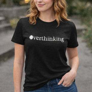 Grappig Wit Tekst Overdenkende Vrouwen T-Shirt
