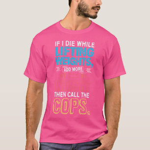 Grappig Workout Gym Shirt als ik sterven gewichthe