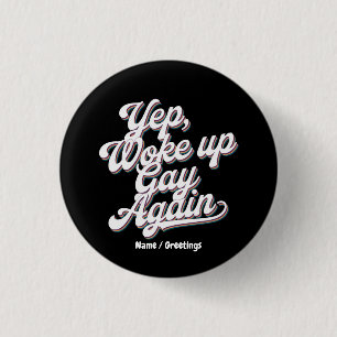 Grappig "Yup Wake Up Gay Again" Pride Maand Ontwer Ronde Button 3,2 Cm