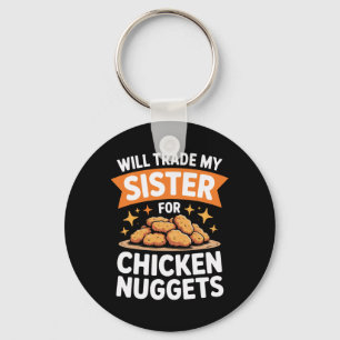 Grappig Zal Mijn Zus Ruilen Voor Kipnuggets Jij Sleutelhanger