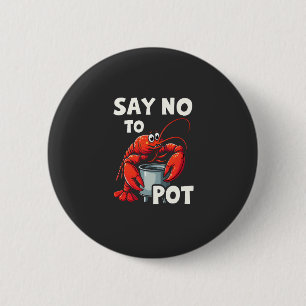 Grappig zeg nee tegen pot met krab kreeft ronde button 5,7 cm