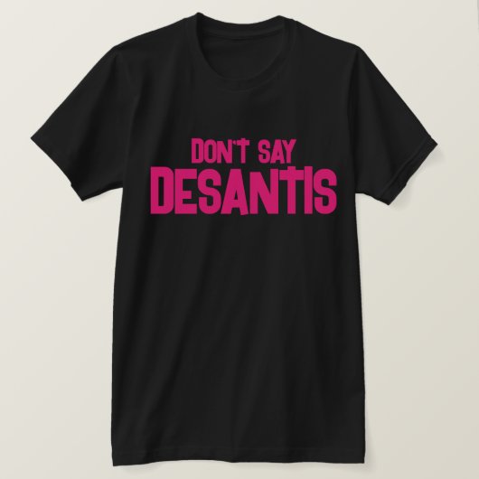 Grappig zeg niet DeSantis T-shirt (Design voorkant)