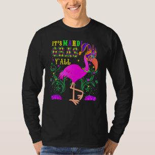 Grappig zijn Mardi Gras Y'all Flamingo Idea Carniv T-shirt