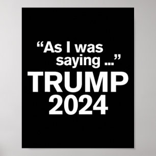 Grappig, zoals ik al zei Trump 2024 Voor President Poster
