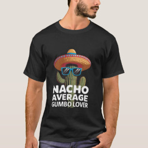 Grappig Zuid-Cajun Voedsel Nacho Gemiddeld Gumbo L T-shirt