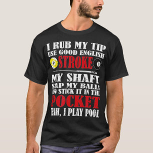 Grappig zwembad biljart Ik wrijf mijn tip biljart T-shirt