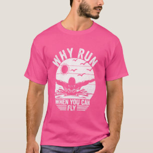 Grappig zwemmen. Waarom rennen als je kunt vliegen T-shirt