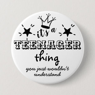 Grappige 13e verjaardag Het is een TIENER ding Ik  Ronde Button 7,6 Cm