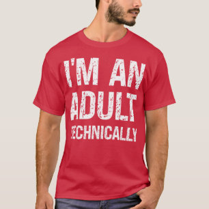 Grappige 18e verjaardag Im een volwassene Technisc T-shirt
