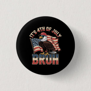 Grappige 4 juli Bruh Patriottische Adelaar Ronde Button 3,2 Cm