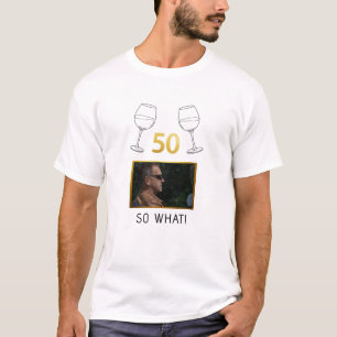 Grappige 50 Dus Wat Aangepaste Foto Verjaardag T-shirt