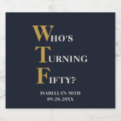 Grappige 50e verjaardag WTF Humoristische Custom Bier Etiket (Enkel label)