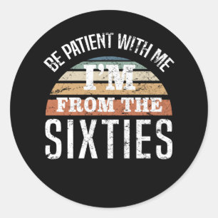 Grappige 60ste verjaardag Ik ben van de jaren 60 Ronde Sticker