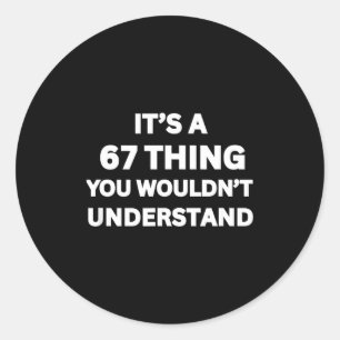 Grappige 67 Meme grap, Het is een 67 ding dat jij  Ronde Sticker