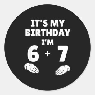 Grappige 6 7 13e verjaardag - 13e verjaardag Zes Z Ronde Sticker