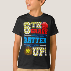 Grappige 6e klas Batter Up Softball Eerste Dag Van T-shirt