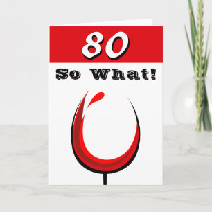 Grappige 80 Nou en? Rood wijnglas 80ste verjaardag Kaart