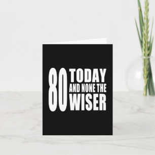 Grappige 80e verjaardag: 80 Vandaag en niemand de Kaart