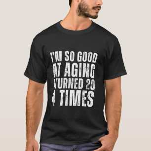 Grappige 80ste verjaardag Ik ben zo goed in ouder  T-shirt
