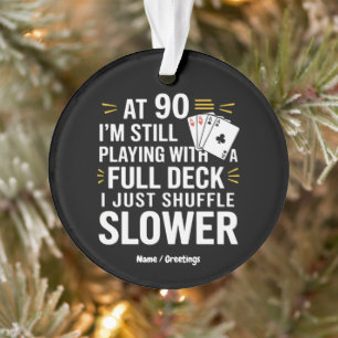 Grappige 90e verjaardag cadeau Kaarten Full Deck v Ornament