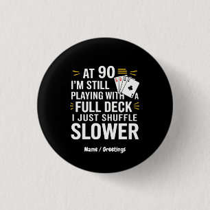 Grappige 90e verjaardag cadeau Kaarten Full Deck v Ronde Button 3,2 Cm