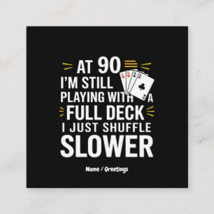 Grappige 90e verjaardag cadeau Kaarten Full Deck v Vierkante Visitekaartje