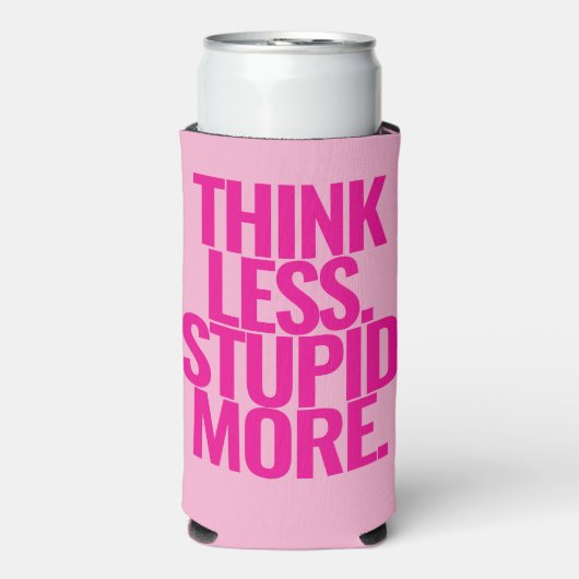 Grappige aangepaste tekst denk minder dom meer roz (Seltzer Voorkant)