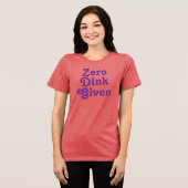 Grappige aangepaste tekst Zero Dink gegeven Tri-Blend Shirt (Voorkant volledig)