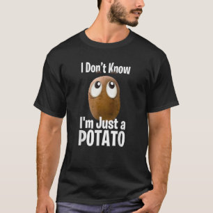 Grappige aardappelen Ik weet niet dat ik gewoon ee T-shirt