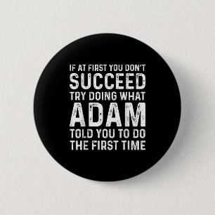 Grappige Adam Als Het Eerst Niet Lukt, Probeer Dan Ronde Button 5,7 Cm