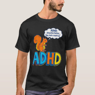 Grappige ADHD Hé, kijk een eekhoorn Cartoon T-shirt