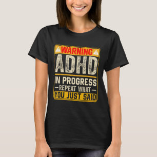 Grappige ADHD in uitvoering Herhaal wat je net zei T-shirt