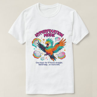Grappige ADHD Neurodivergente Hyperfixatie Papegaa T-shirt