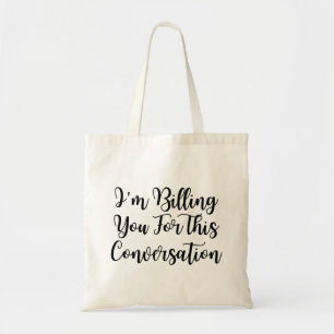 Grappige advocaat, ik betaal je voor dit gesprek tote bag