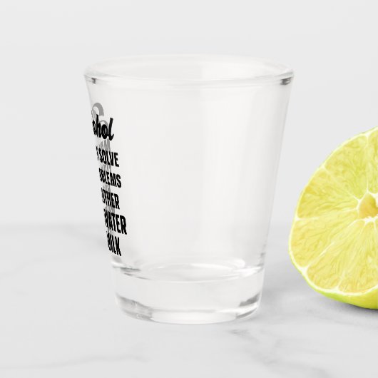 Grappige alcohol kan uw problemen niet oplossen shot glas (Rechts)