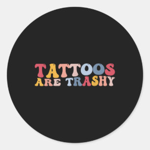 Grappige Anti Tattoo Tattoos zijn rommelig Ronde Sticker