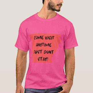 Grappige Arkansas Staat Kom Op Bezoek Blijf Niet T T-shirt