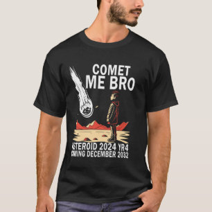 Grappige Astrologie Komeet me Bro Asteroid 2024 YR T-shirt
