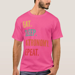 Grappige Astronomie Gift Eet Slaap Astronomie Herh T-shirt