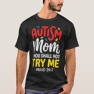 Grappige Autisme Moeder Grap Thou Shall Not Try Me T-shirt