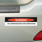 Grappige Auto Waarmee Ik Iets Compenseer Bumpersticker (Op auto)