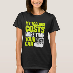 Grappige Automonteur Mijn Gereedschapskist Kost Me T-shirt