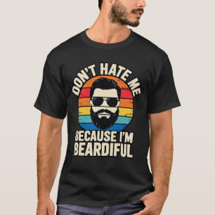 Grappige Baard Haat Me Niet Omdat Ik Baardig Ben T-shirt