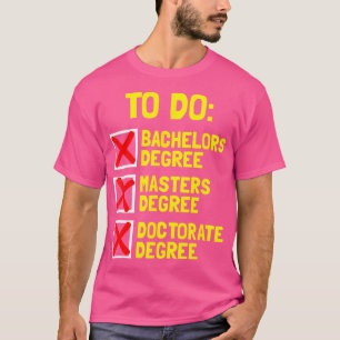Grappige Bachelors Masters Doctoraat Degree Dr. Ph T-shirt