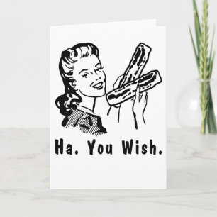 Grappige Bacon Snarky jaren 1950 Vrouw Ha je wenst Kaart